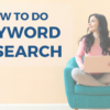 Woman on a couch with a laptop looking at the text "How to do keyword research"